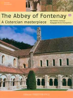 L'Abbaye de Fontenay - Anglais, a Cistercian masterpiece