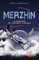 Merzhin, La naissance des premiers sorciers