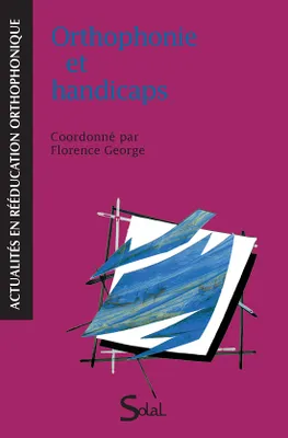 Othophonie et handicaps, actes du colloque, [Marseille, 21 novembre 2008]