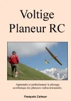Voltige Planeur RC, Apprendre et perfectinner le pilotage acrobatique des planeurs radiocommandés