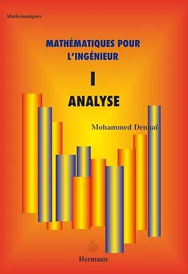 Mathématiques pour l'ingénieur, Volume 1, Analyse I