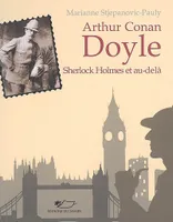 Arthur Conan Doyle - Sherlock Holmes et au-delà, Sherlock Holmes et au-delà