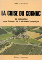 La crise du Cognac, 12 mesures pour l'avenir de la Grande-Champagne