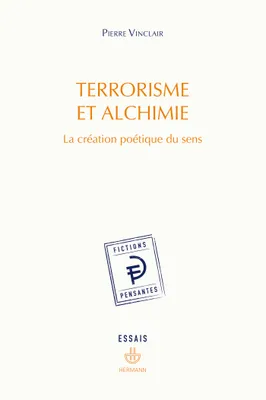 Terrorisme et alchimie, La création poétique du sens