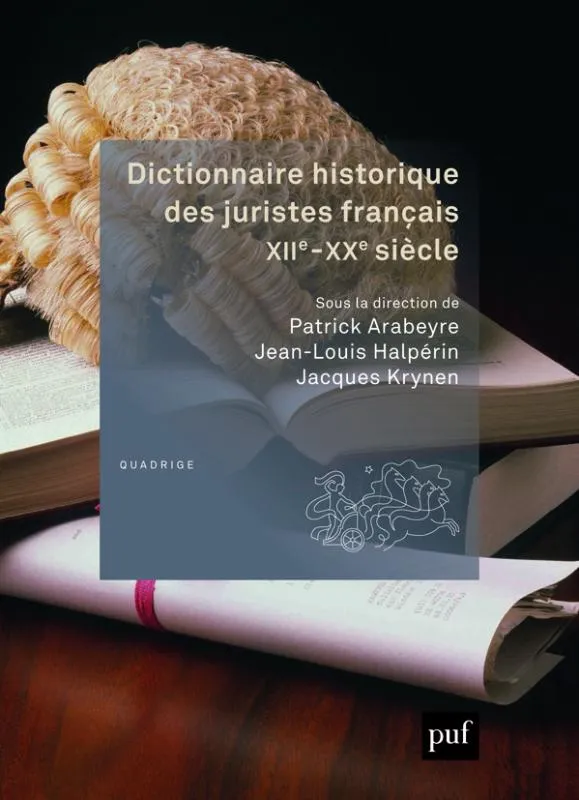 Livres Économie-Droit-Gestion Droit Généralités Dictionnaire historique des juristes français, XIIe-XXe siècle Jean-Louis Halpérin, Patrick Arabeyre, Jacques Krynen