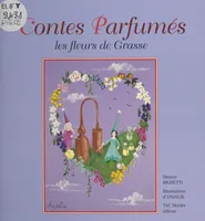 Contes parfumés : les fleurs de Grasse