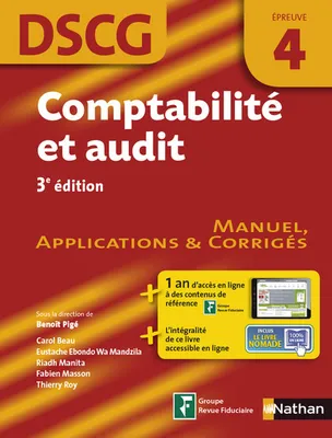 DCG, 4, Comptabilité et audit DSCG - Epreuve 4 - Manuel, applications et corrigés DSCG
