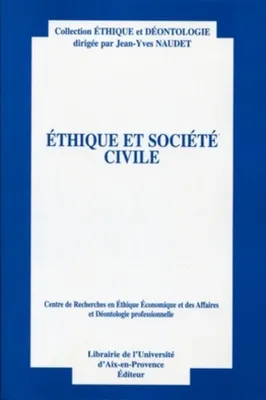 Éthique et société civile, ACTES DU DIXIEME COLLOQUE D'ETHIQUE ECONOMIQUE. AIX-EN-PROVENCE, 3 ET 4 JUILLET