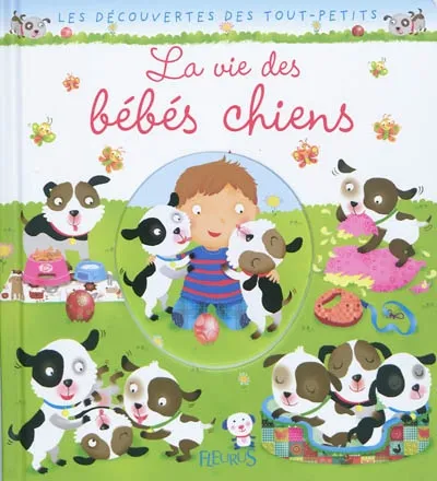 Livres Jeunesse Les tout-petits Albums LA VIE DES BEBE CHIENS Nathalie Bélineau, Émilie Beaumont