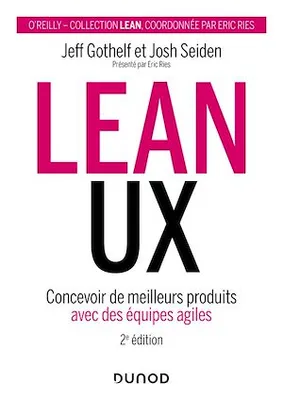 Lean UX - 2e éd., Concevoir des produits meilleurs avec des équipes agiles