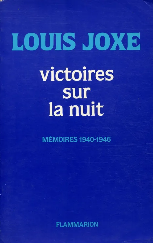 Victoires sur la nuit, 1940-1946, mémoires Louis Joxe
