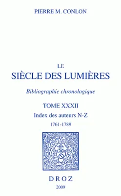 Le Siècle des Lumières. Bibliographie chronologique, Index des auteurs, N-Z, 1761-1789.  Tome XXXII