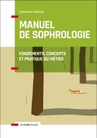 Manuel de Sophrologie - 2e éd. - Fondements, concepts et pratique du métier, Fondements, concepts et pratique du métier