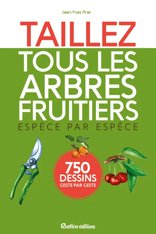Livres Écologie et nature Nature Jardinage Taillez tous les arbres fruitiers, Espèce par espèce - 750 dessins geste par geste Jean-Yves Prat