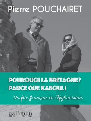 Pourquoi la Bretagne ? Parce que Kaboul !, Un flic en Afghanistan