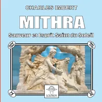 Mithra, Sauveur et Esprit Saint du Soleil