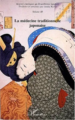Oeuvres classiques du bouddhisme japonais, 3, La médecine traditionnelle japonaise, uvres classiques