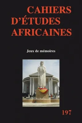 Cahiers d'études africaines, n°197/2010, Jeux de mémoires