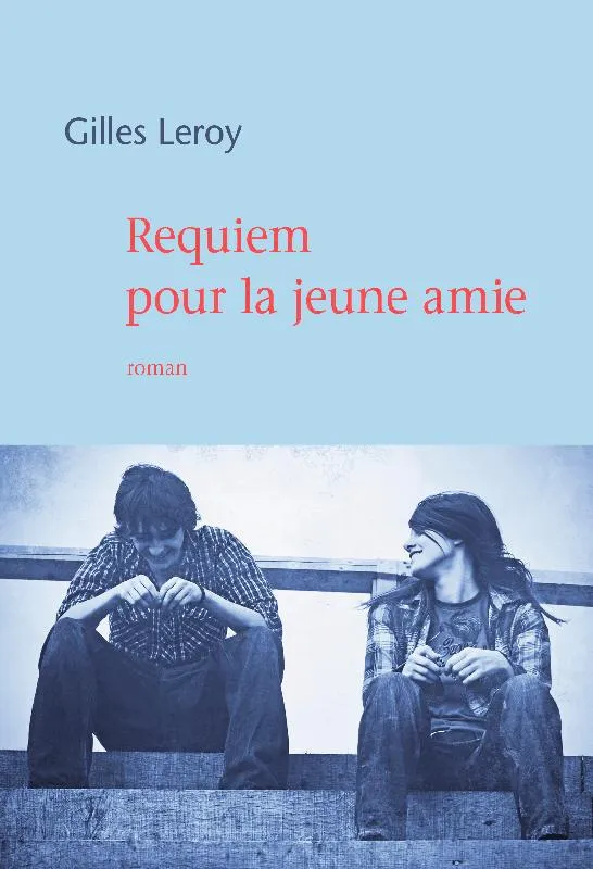 Livres Littérature et Essais littéraires Romans contemporains Francophones Requiem pour la jeune amie, Roman Gilles Leroy