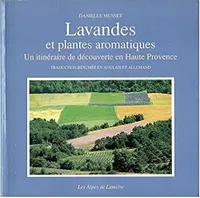 Lavandes et plantes aromatiques - un itinéraire de découverte en Haute-Provence, un itinéraire de découverte en Haute-Provence