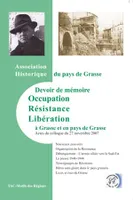 Devoir de memoire, l'Occupation, la Résistance et la Libération à Grasse et en pays de Grasse