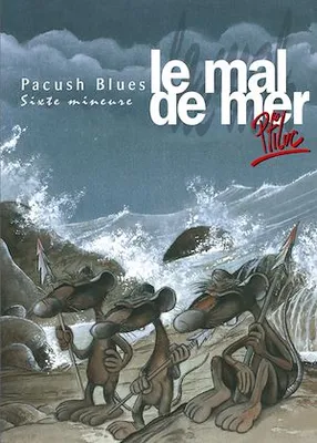 Pacush Blues - Tome 06, Sixte mineure - Le mal de mer