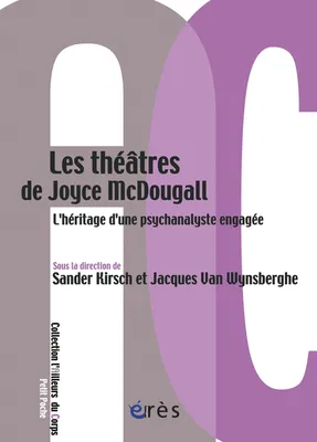 Les théâtres de Joyce McDougall, L'héritage d'une psychanalyste engagée