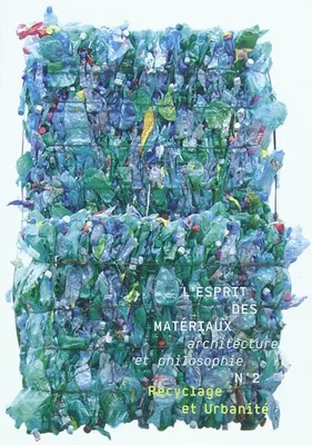 L'Esprit des matériaux N°2 - Recyclage et urbanité, Recyclage et urbanité