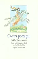 Contes portugais - La fille du roi maure, la fille du roi maure