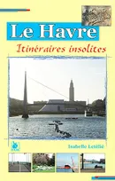 Le Havre itinéraires insolites