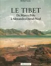 Le Tibet. De Marco Polo à Alexandra David-Néel, de Marco Polo à Alexandra David-Néel