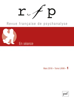 Livres Sciences Humaines et Sociales Psychologie et psychanalyse RFP 2018, t. 82, n° 1, En séance Collectif