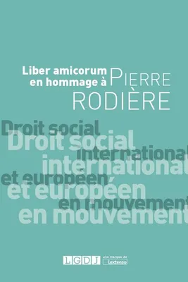 Droit social international et européen en mouvement, Liber amicorum en hommage à pierre rodière
