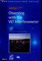 Proceedings of the 2002 EuroWinter school Observing with the VLT interferometer Les Houches, France, February 3-8, 2002, Les Houches, France, February 3-8, 2002