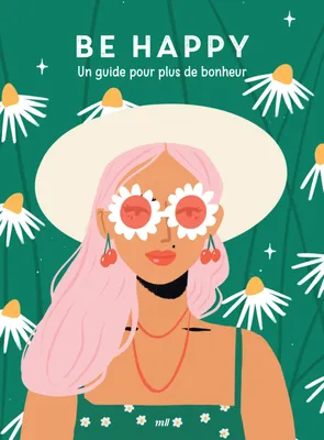 Good vibes - Be happy, Un guide pour plus de bonheur