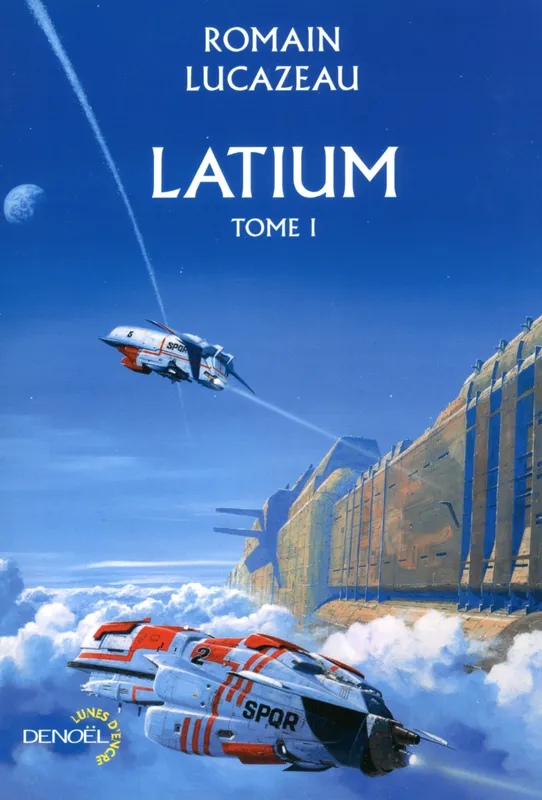 Livres Littératures de l'imaginaire Science-Fiction Latium (Tome 1) Romain Lucazeau