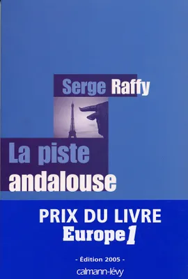 La Piste andalouse - Prix du Livre Europe 1 - Edition 2005, roman
