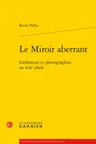 Le Miroir aberrant, Littérature et photographies au XIXe siècle