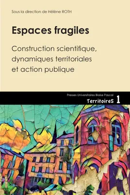 Espaces fragiles, Construction scientifique, dynamiques territoriales et action publique
