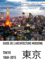 TOKYO ARCHITECTURES, Guide de l'architecture moderne de tokyo