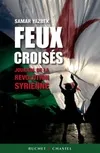 Feux croisés, Journal de la révolution syrienne
