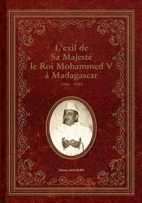 L'exil de Sa Majesté le roi Mohammed V à Madagascar, 1954-1955