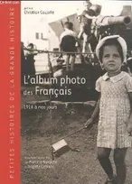 L'album photo des francais 1914 à nos jours, petites histoires de la grande histoire