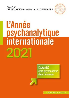 L'année psychanalytique internationale 2021, Traduction en langue française d'un choix de textes publiés en 2019-2020 dans 