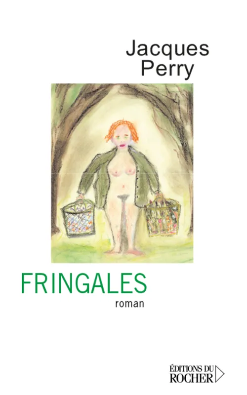 Livres Littérature et Essais littéraires Romans contemporains Francophones Fringales Jacques Perry