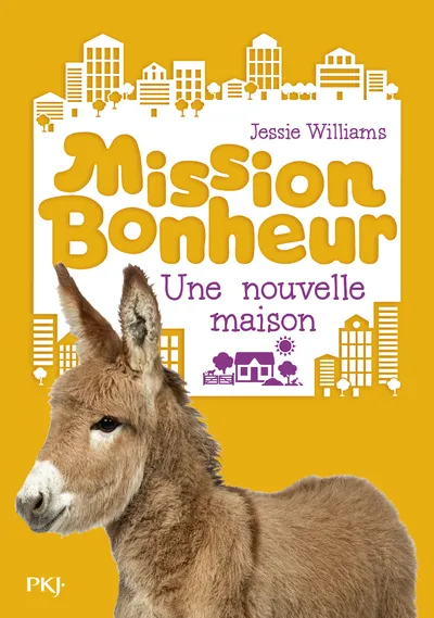 Mission Bonheur - tome 6 Une nouvelle maison Williams Jessie