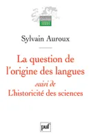 La question de l'origine des langues, suivi de L'historicité des sciences