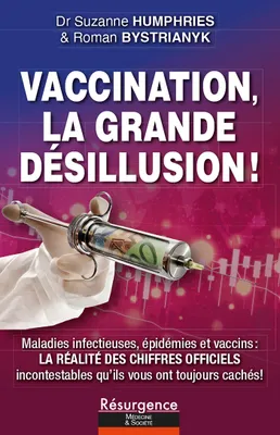 VACCINATION, la grande ­désillusion!, Maladies infectieuses, épidémies et vaccins:  la réalité des chiffres officiels