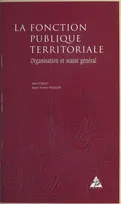 La fonction publique territoriale, organisation et statut général