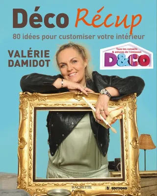 Déco Récup, tous les conseils et astuces de Valérie Damidot